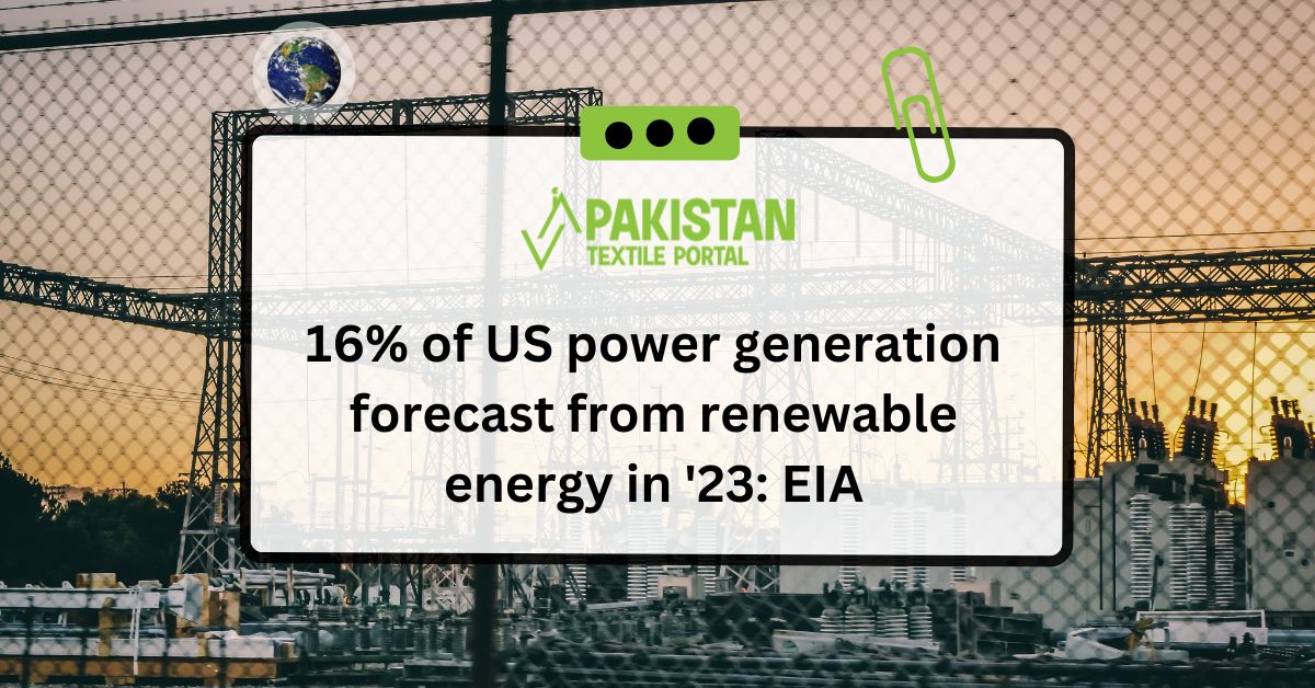 16% of US power generation forecast from renewable energy in ’23: EIA