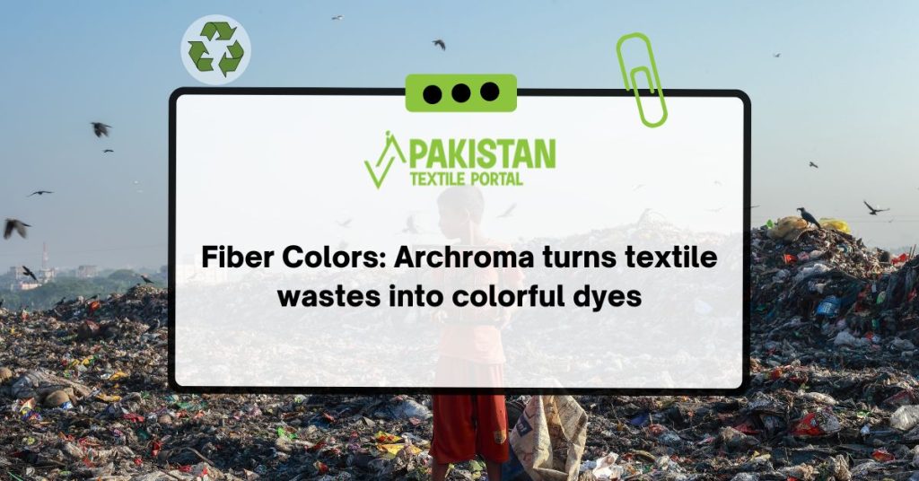 Fiber Colors Archroma turns textile wastes into colorful dyes