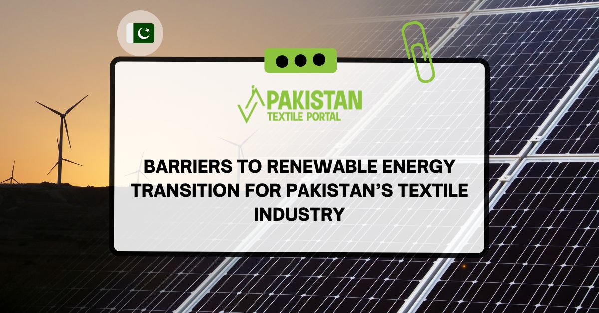 BARRIERS TO RENEWABLE ENERGY TRANSITION FOR PAKISTAN’S TEXTILE INDUSTRY