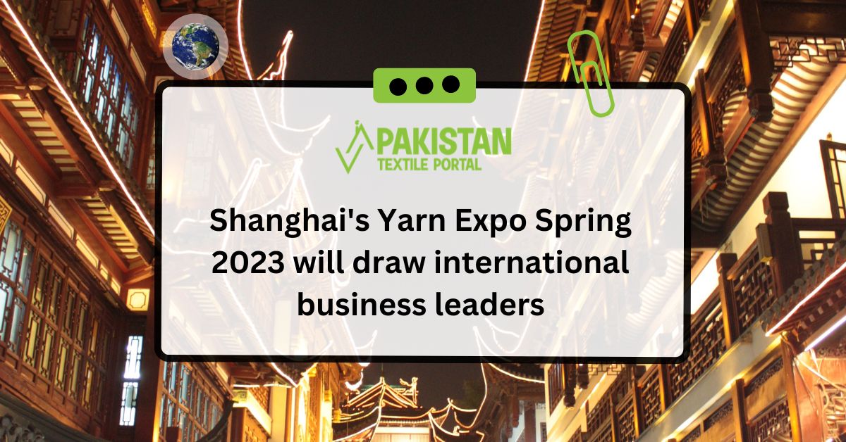 Shanghai’s Yarn Expo Spring 2023 will draw international business leaders.