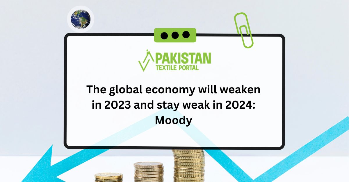 The global economy will weaken in 2023 and stay weak in 2024: Moody
