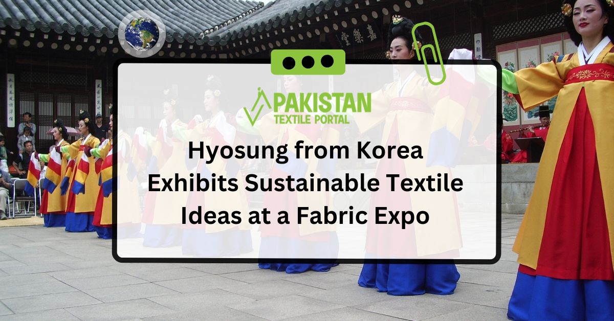 Hyosung from Korea Exhibits Sustainable Textile Ideas at Fabric Expo