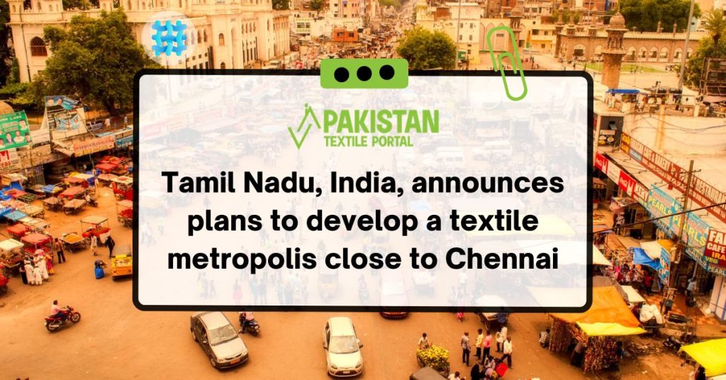 Tamil Nadu, India, announces plans to develop a textile metropolis close to Chennai