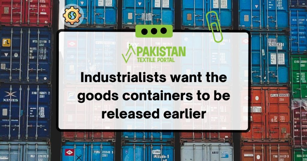 Industrialists want the goods containers to be released earlier