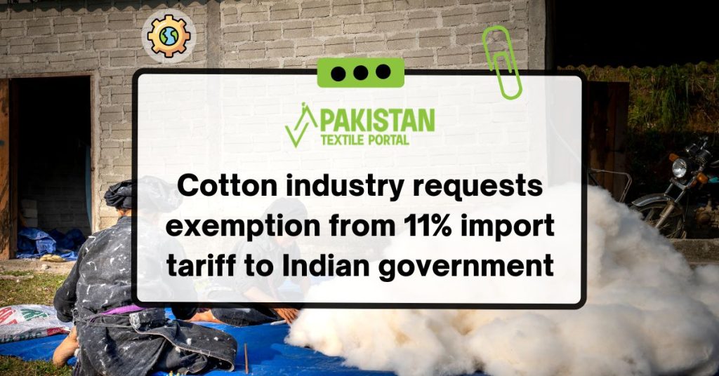 Cotton industry requests exemption from 11% import tariff to Indian government