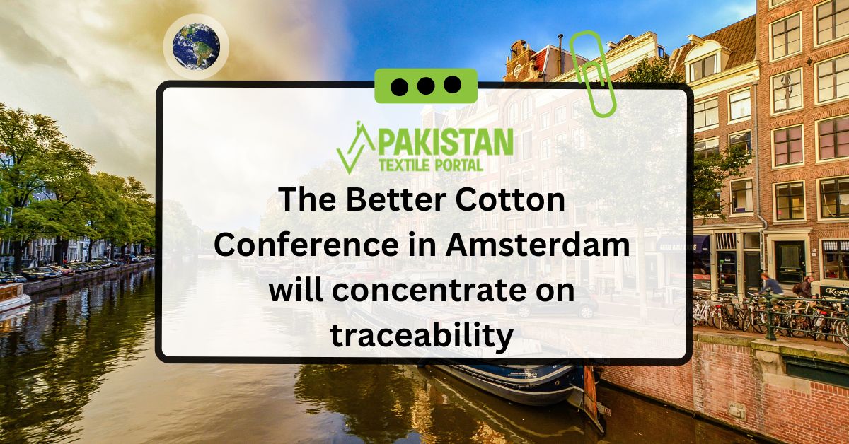 The Better Cotton Conference in Amsterdam will concentrate on traceability