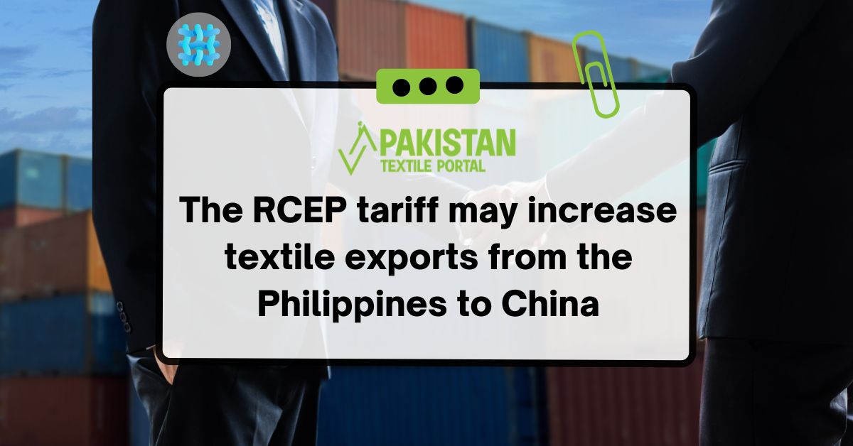 The RCEP tariff may increase textile exports from the Philippines to China