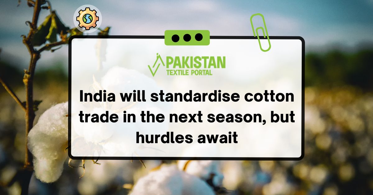 India will standardize cotton trade in the next season, but hurdles await