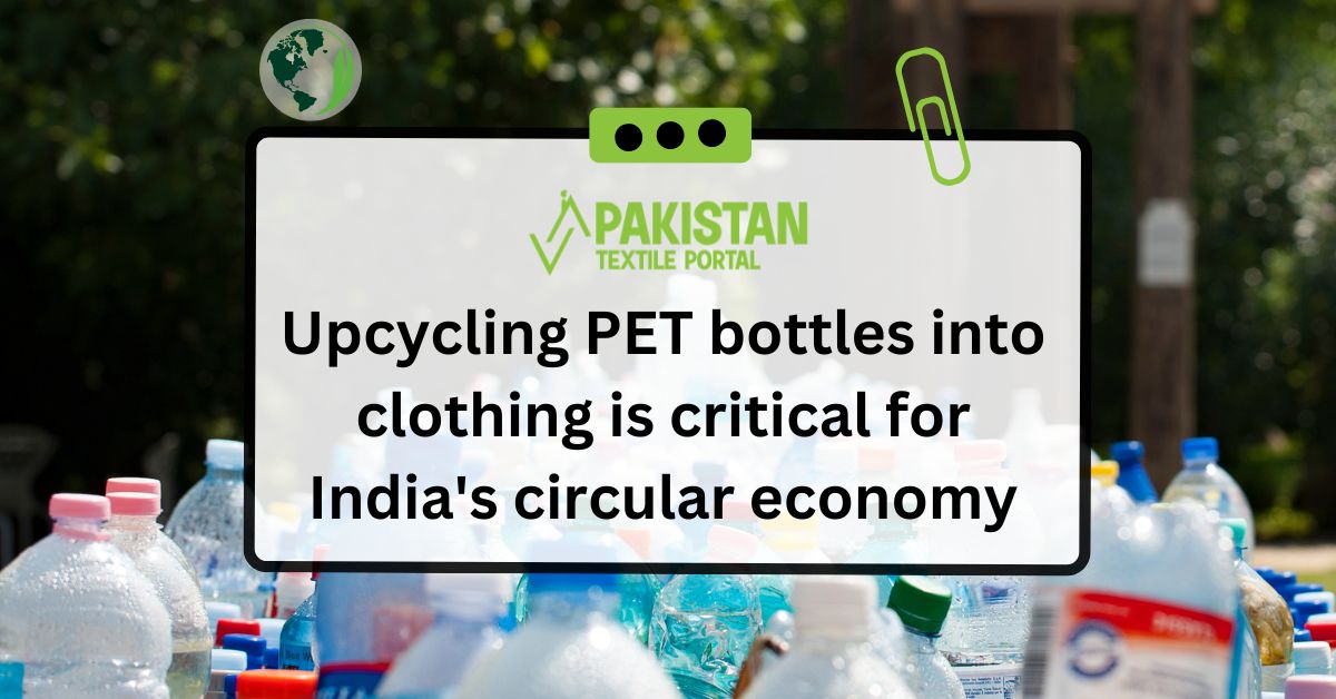 Upcycling PET bottles into clothing is critical for India’s circular economy