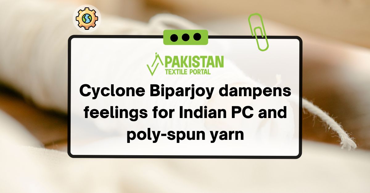 Cyclone Biparjoy dampens feelings for Indian PC and poly-spun yarn