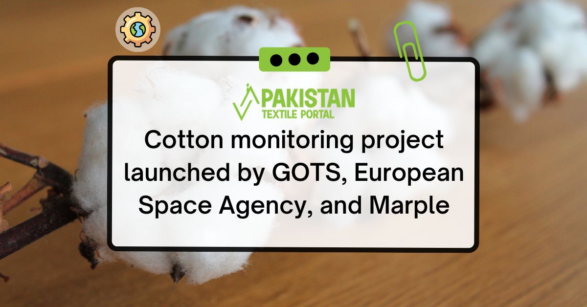 Cotton monitoring project launched by GOTS, European Space Agency, and Marple