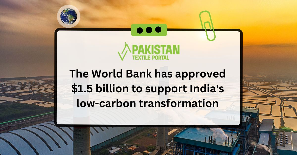 The World Bank has approved $1.5 billion to support India’s low-carbon transformation