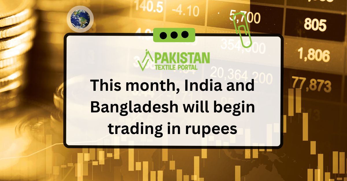 This month, India and Bangladesh will begin trading in rupees