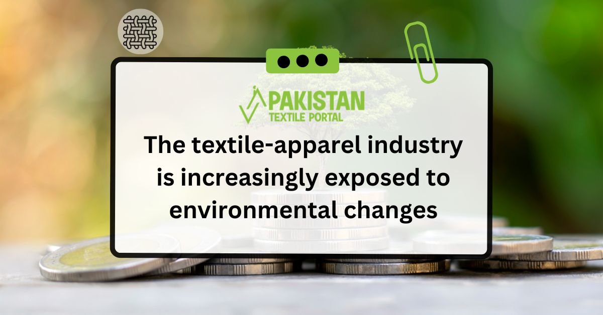 The textile-apparel industry is increasingly exposed to environmental changes