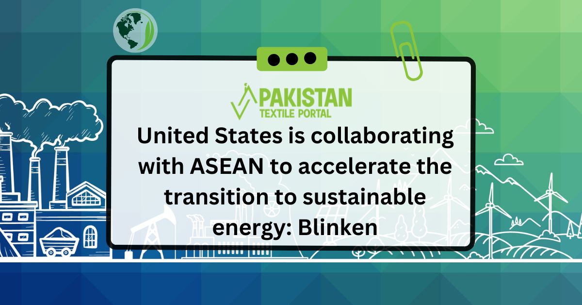 United States is collaborating with ASEAN to accelerate the transition to sustainable energy: Blinken