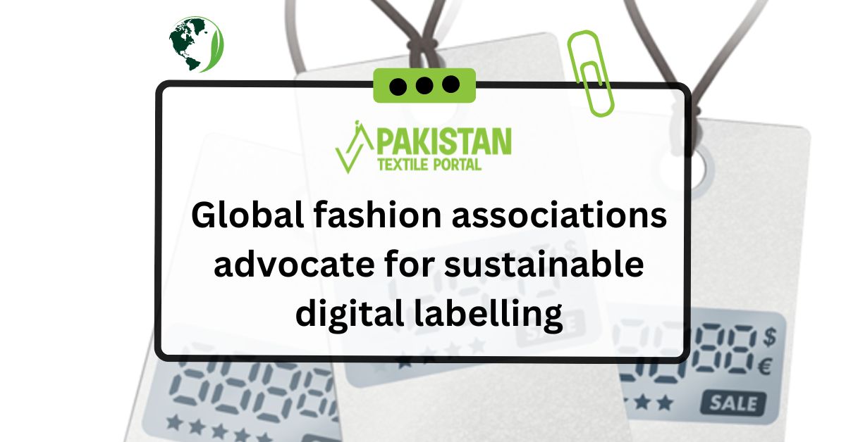Global fashion associations advocate for sustainable digital labelling