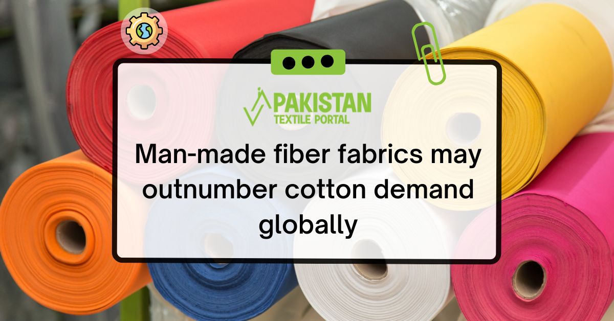 Man-made fiber fabrics may outnumber cotton demand globally