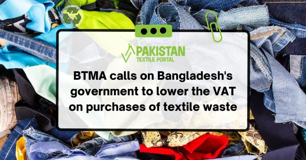 BTMA calls on Bangladesh's government to lower the VAT on purchases of textile waste