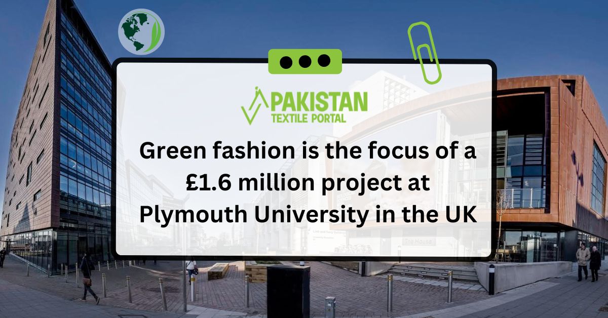 Green fashion is the focus of a £1.6 million project at Plymouth University in the UK