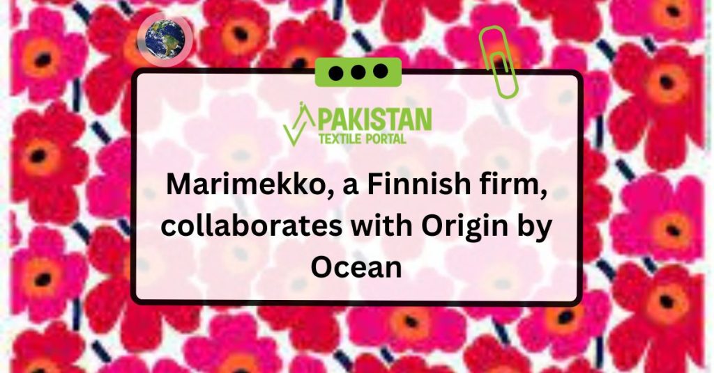 Marimekko, a Finnish firm, collaborates with Origin by Ocean