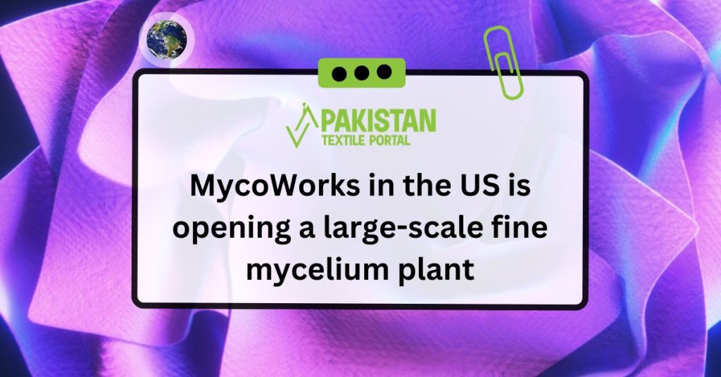 MycoWorks in the US is opening a large-scale fine mycelium plant