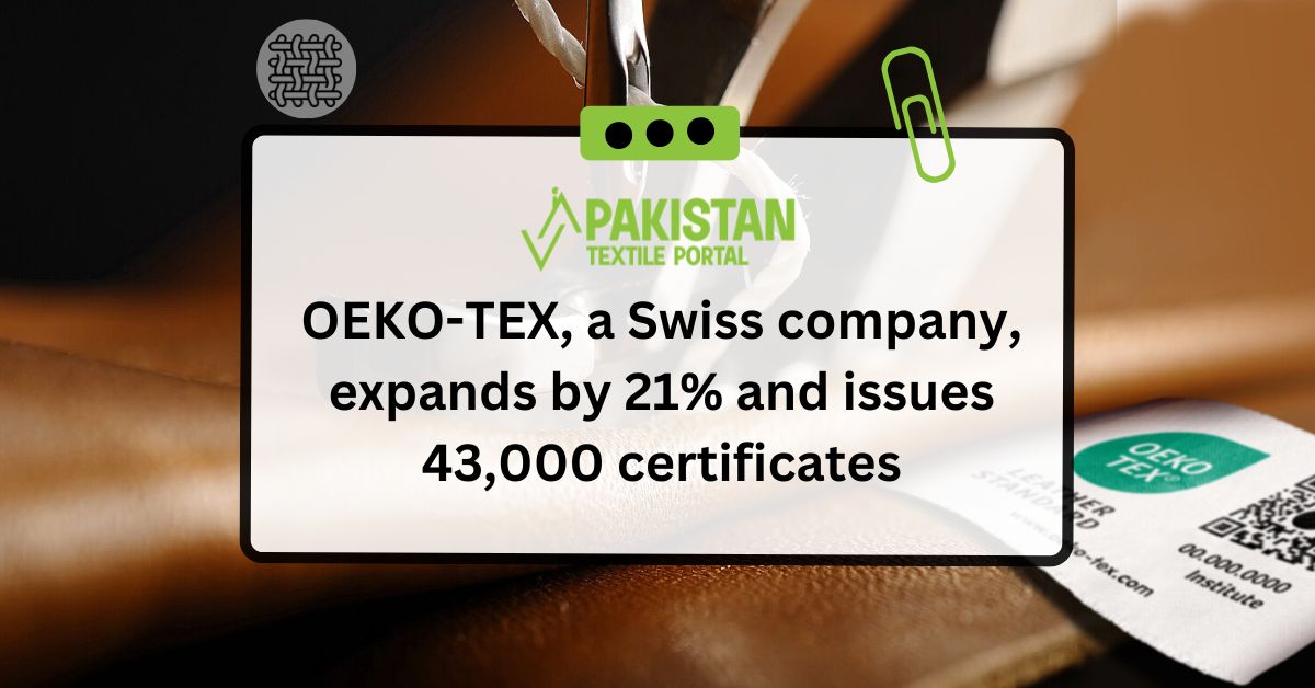 OEKO-TEX, a Swiss company, expands by 21% and issues 43,000 certificates