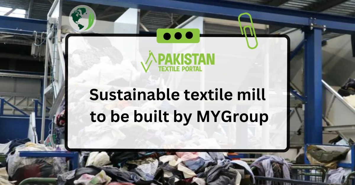 Sustainable textile mill to be built by MYGroup