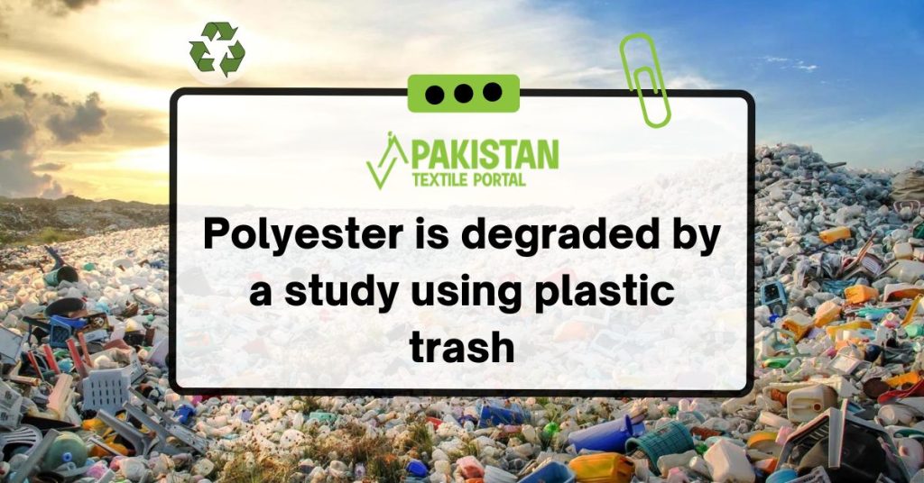 Polyester is degraded by a study using plastic trash