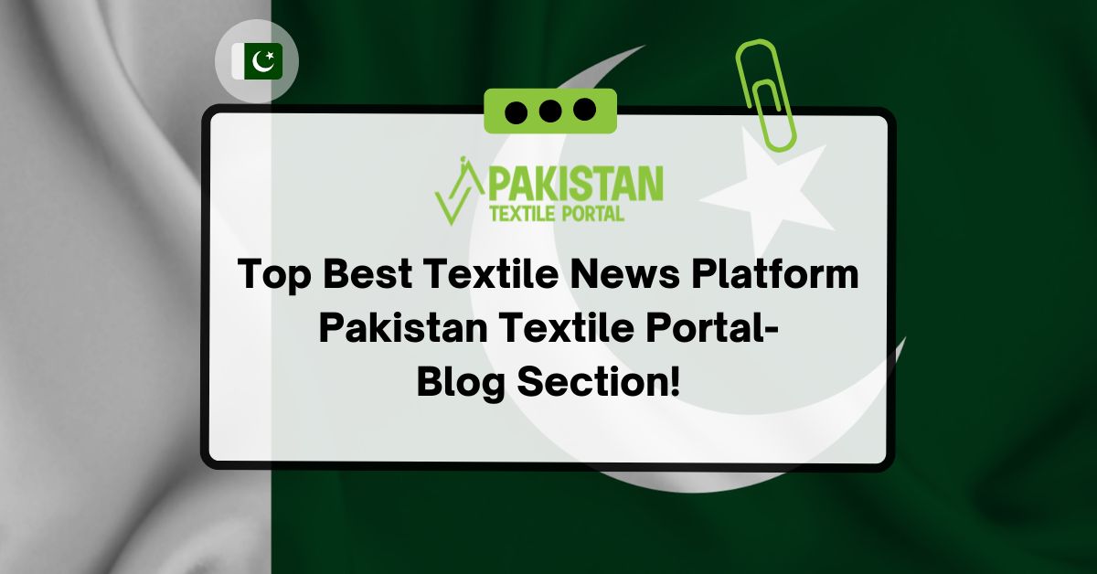 Top Best Textile News Platform Pakistan Textile Portal-Blog Section!