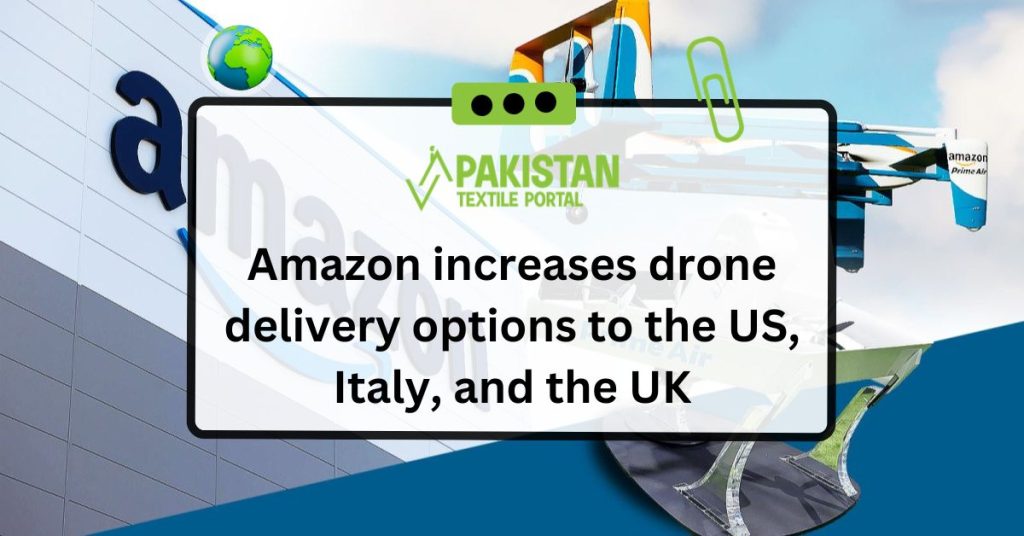 Amazon increases drone delivery options to the US, Italy, and the UK