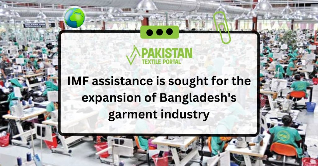 IMF assistance is sought for the expansion of Bangladesh's garment industry