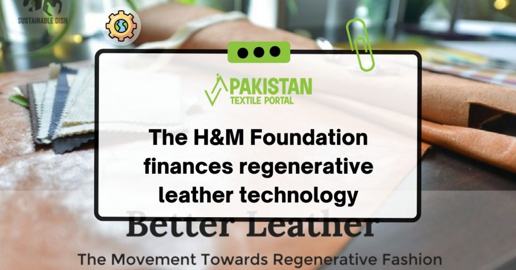 The H&M Foundation finances regenerative leather technology