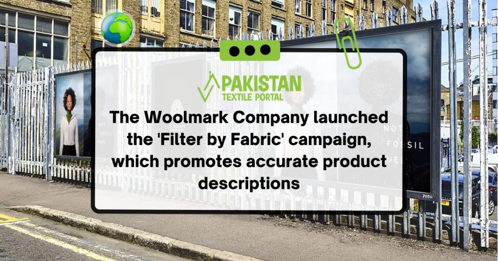 The Woolmark Company launched the 'Filter by Fabric' campaign, which promotes accurate product descriptions.
