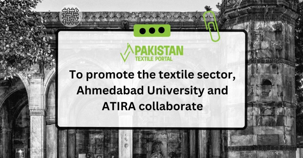 To promote the textile sector, Ahmedabad University and ATIRA collaborate