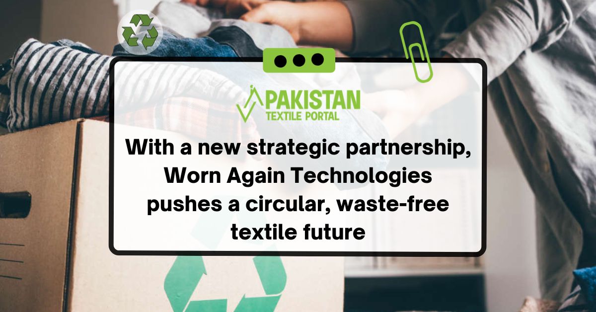 With a new strategic partnership, Worn Again Technologies pushes a circular, waste-free textile future