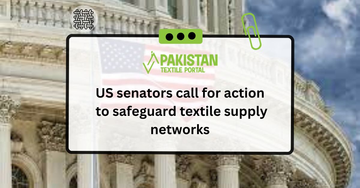 US senators call for action to safeguard textile supply networks