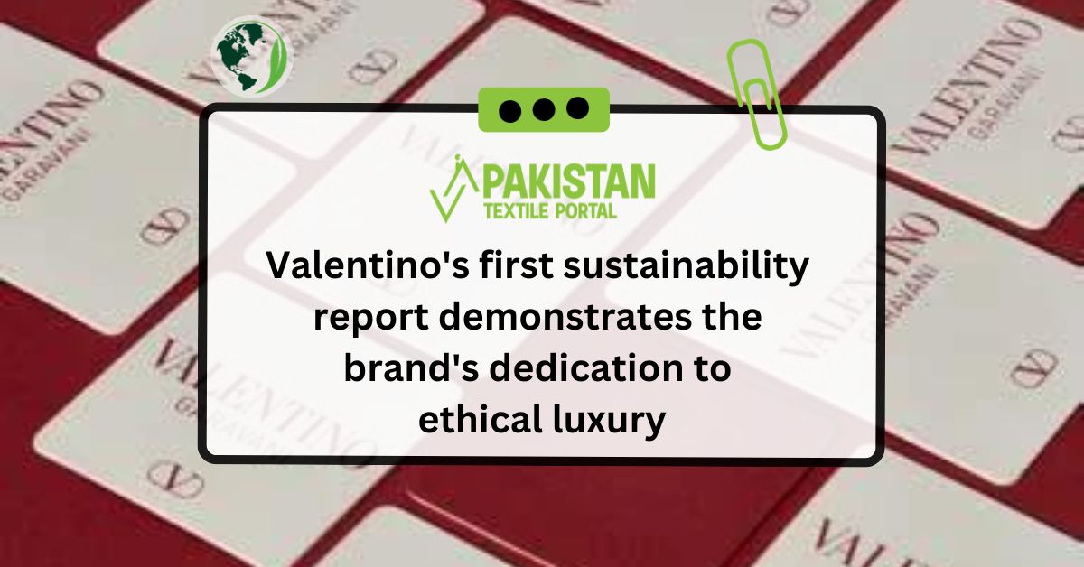 Valentino’s first sustainability report demonstrates the brand’s dedication to ethical luxury