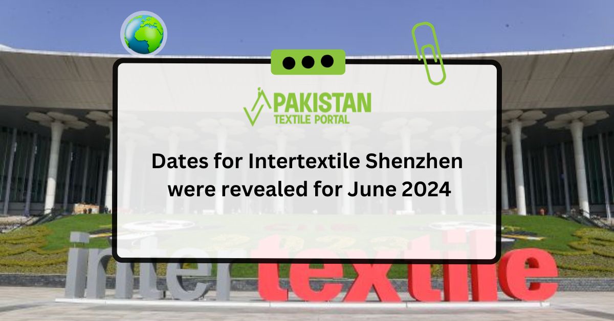 Dates for Intertextile Shenzhen were revealed for June 2024