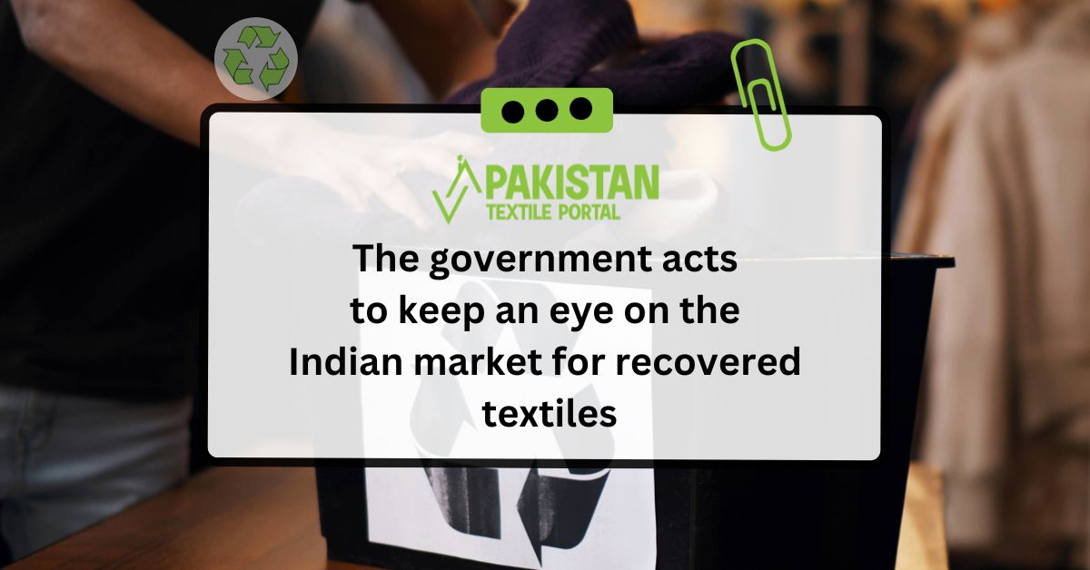 The government acts to keep an eye on the Indian market for recovered textiles