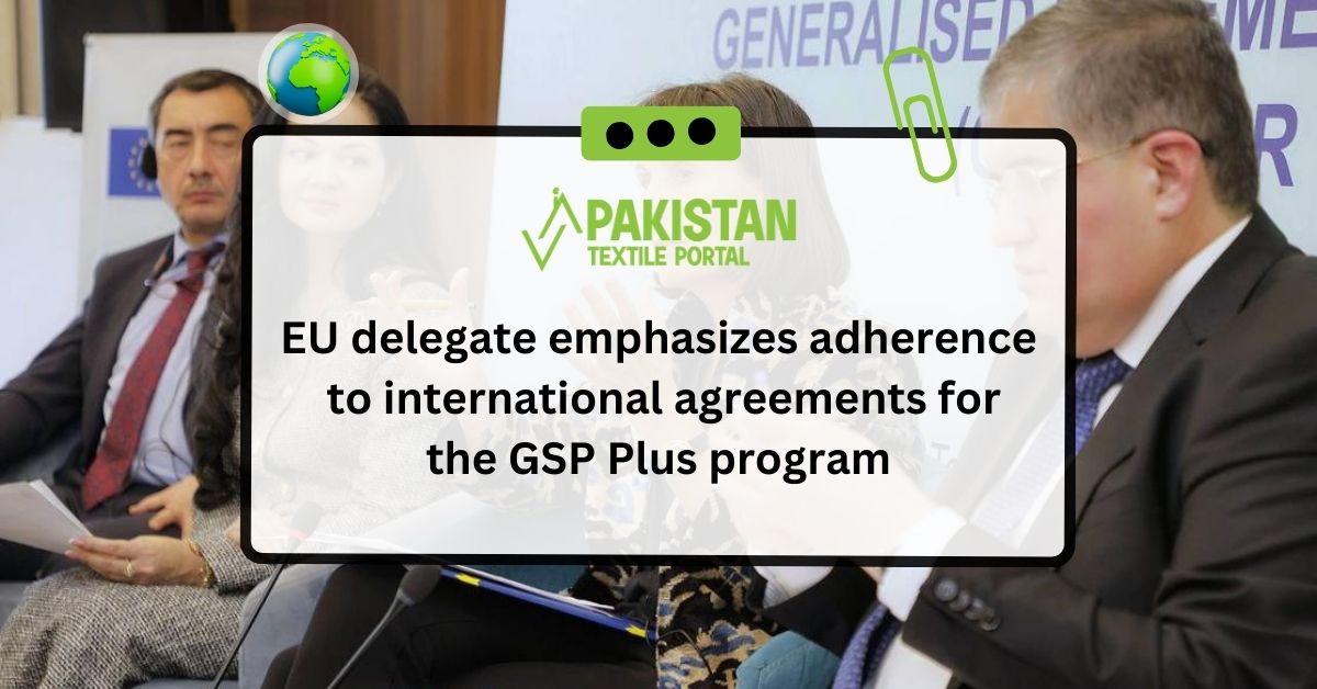 EU delegate emphasizes adherence to international agreements for the GSP Plus program