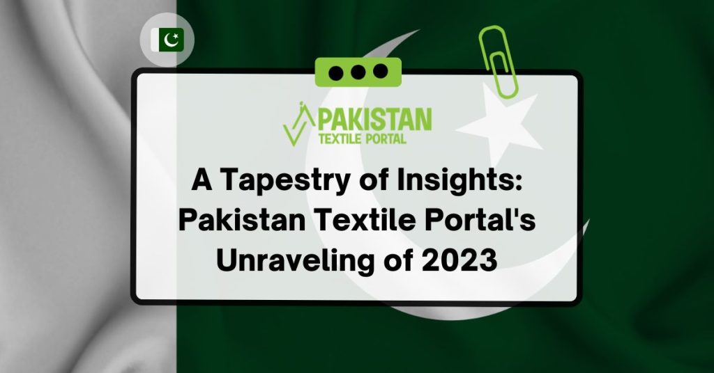 A Tapestry of Insights: Pakistan Textile Portal's Unraveling of 2023