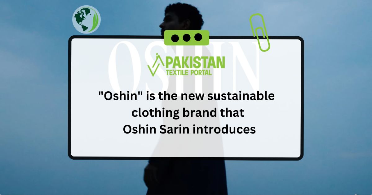 “Oshin” is the new sustainable clothing brand that Oshin Sarin introduces