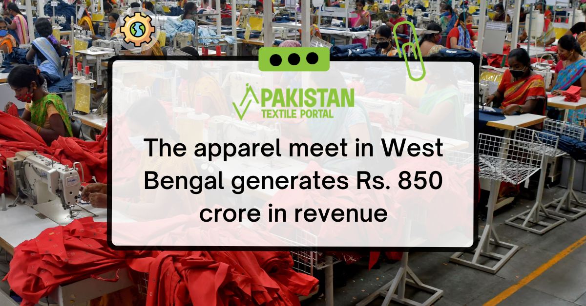 The apparel meet in West Bengal generates Rs. 850 crore in revenue