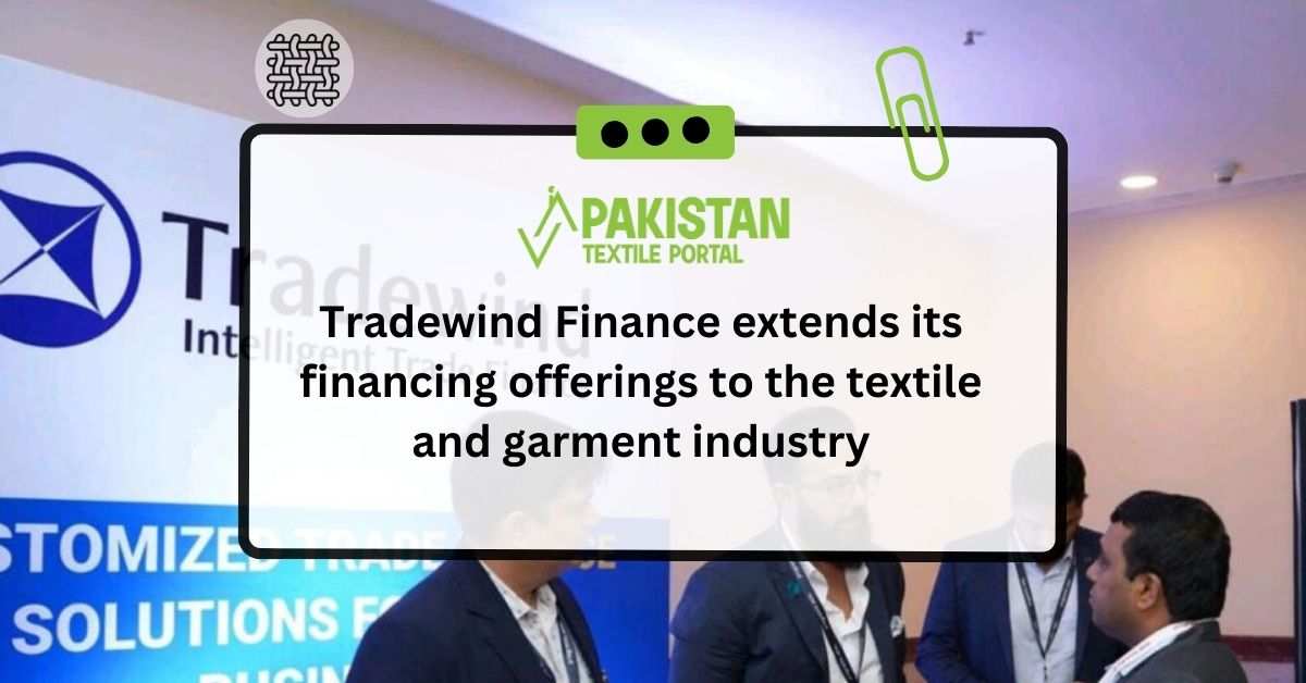 Tradewind Finance extends its financing offerings to the textile and garment industry