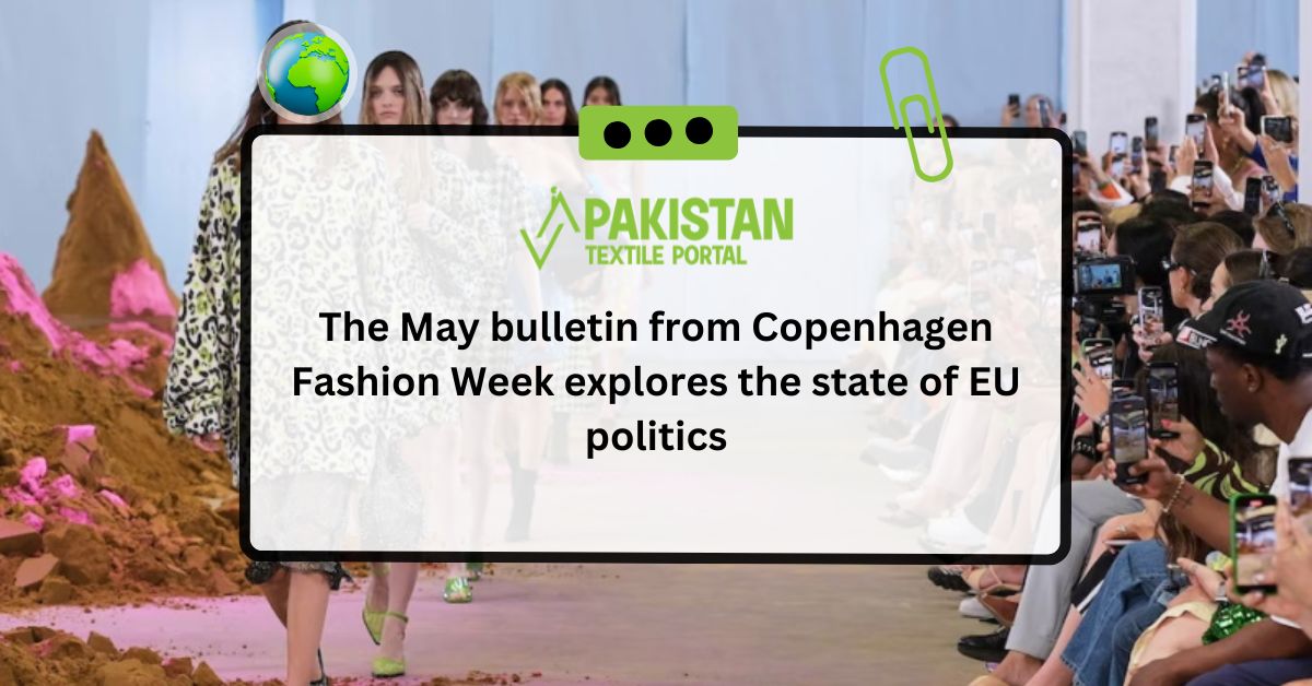 The May bulletin from Copenhagen Fashion Week explores the state of EU politics