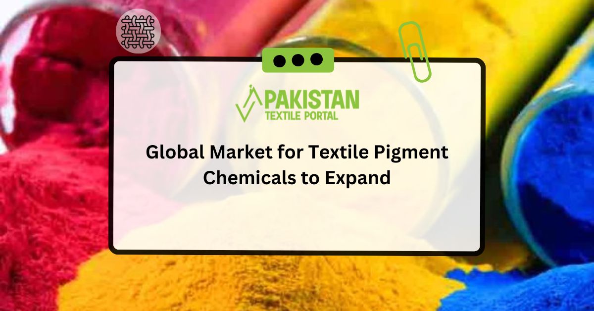 Global Market for Textile Pigment Chemicals to Expand