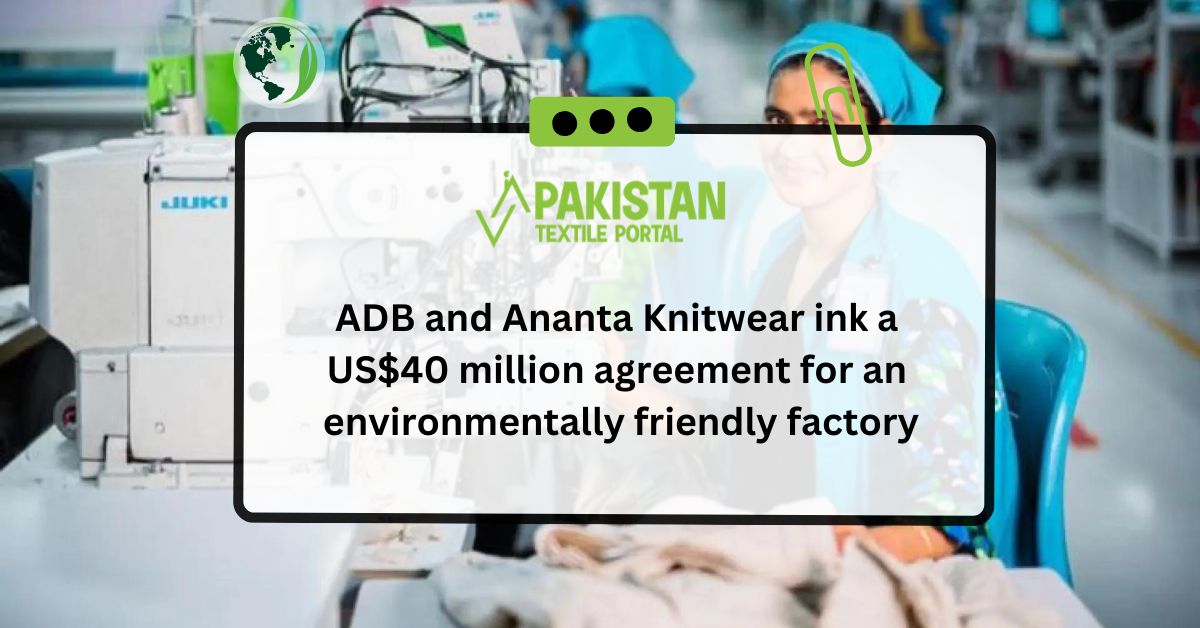 ADB and Ananta Knitwear ink a US$40 million agreement for an environmentally friendly factory