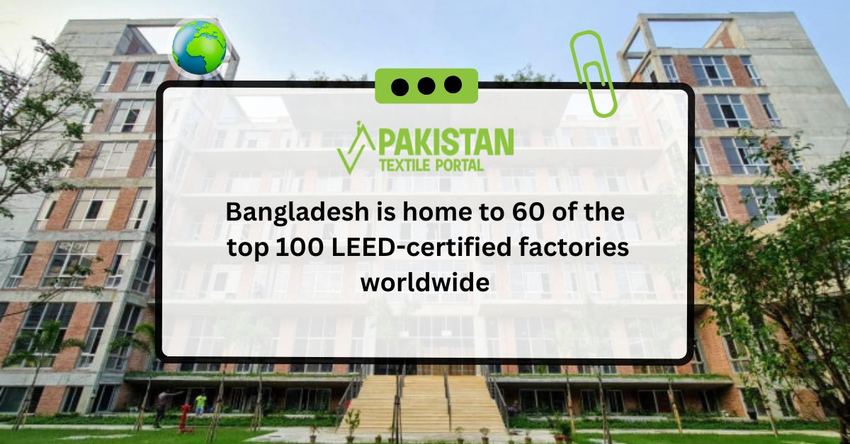 Bangladesh is home to 60 of the top 100 LEED-certified factories worldwide
