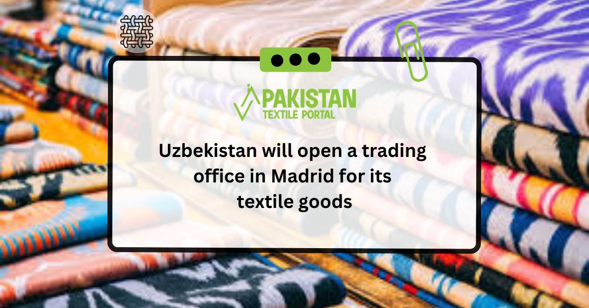 Uzbekistan will open a trading office in Madrid for its textile goods