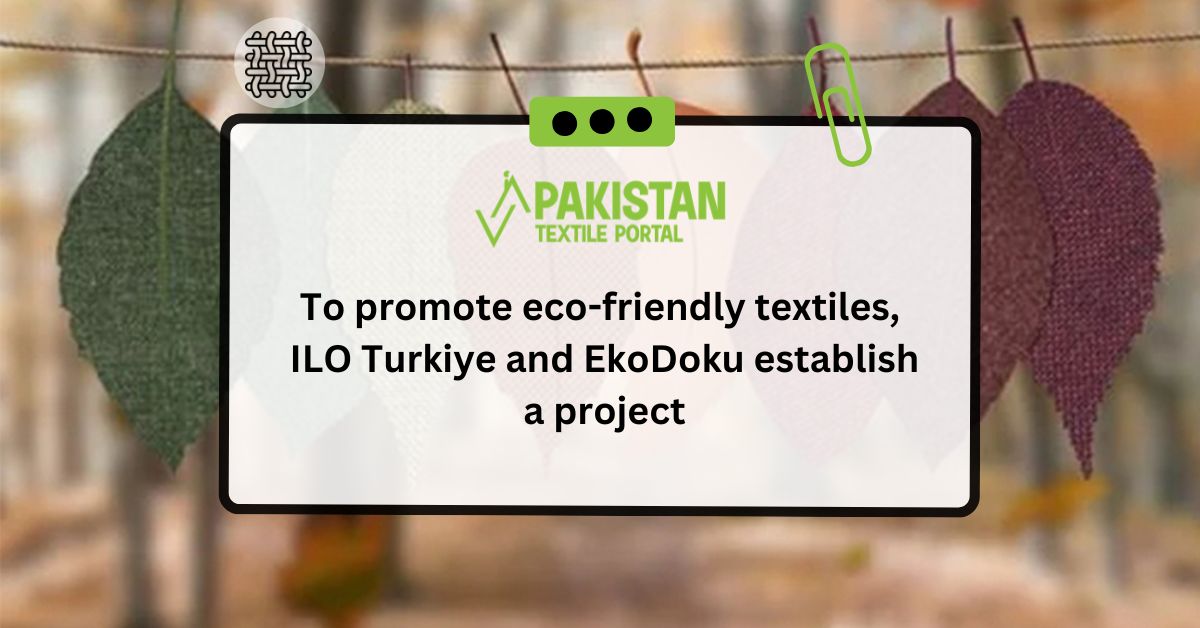 To promote eco-friendly textiles, ILO Turkiye and EkoDoku establish a project